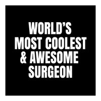 World's most coolest and awesome surgeon (Print Only)