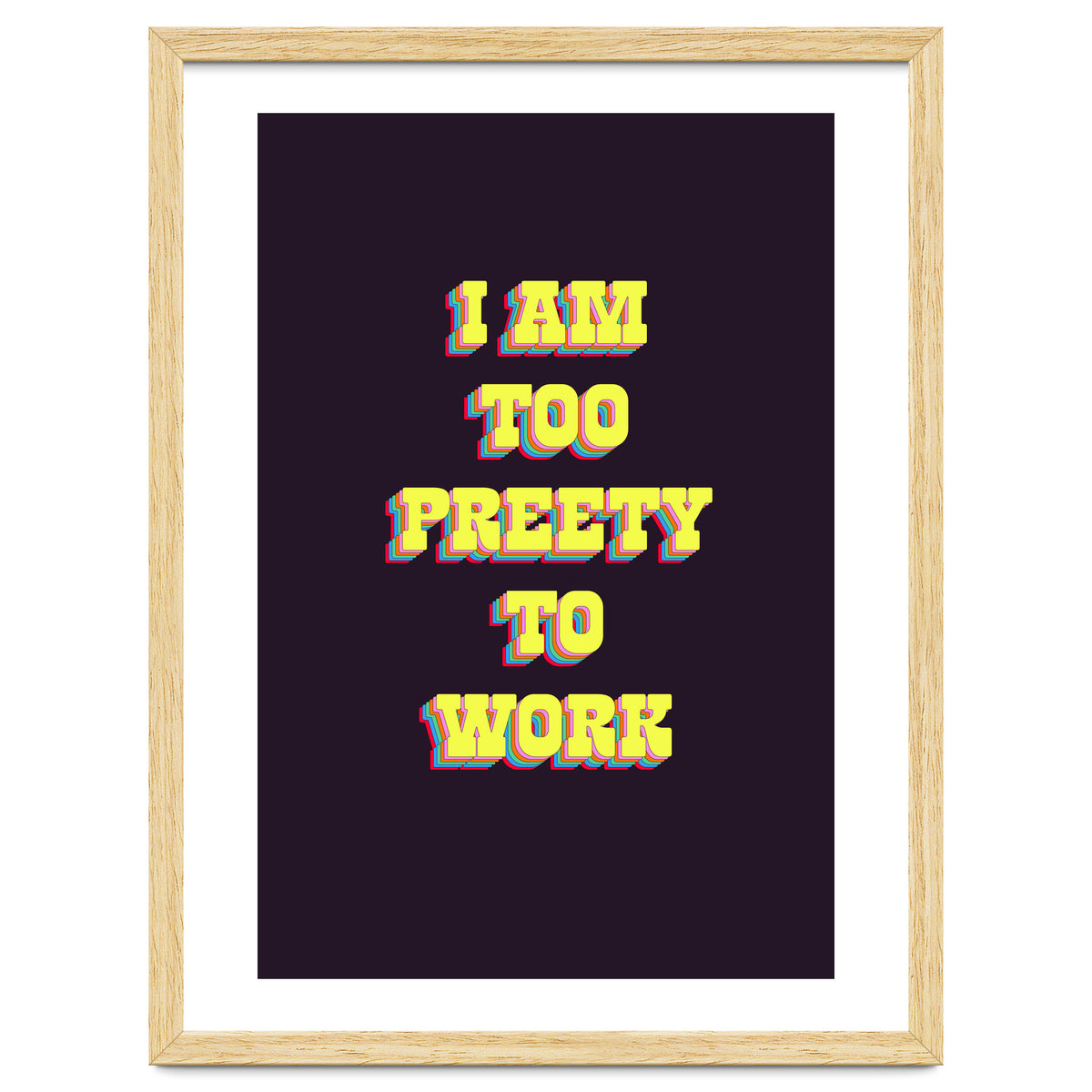 I’m Too Pretty To Work, Funny Feminine Quote Print for Office Home Decor