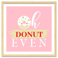 Oh Donut Even