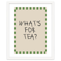 What’s For Tea, Cute Kitchen Quote Print, Playful Wall Art for Dining Spaces