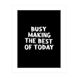 Busy making the best of today (Print Only) thumbnail