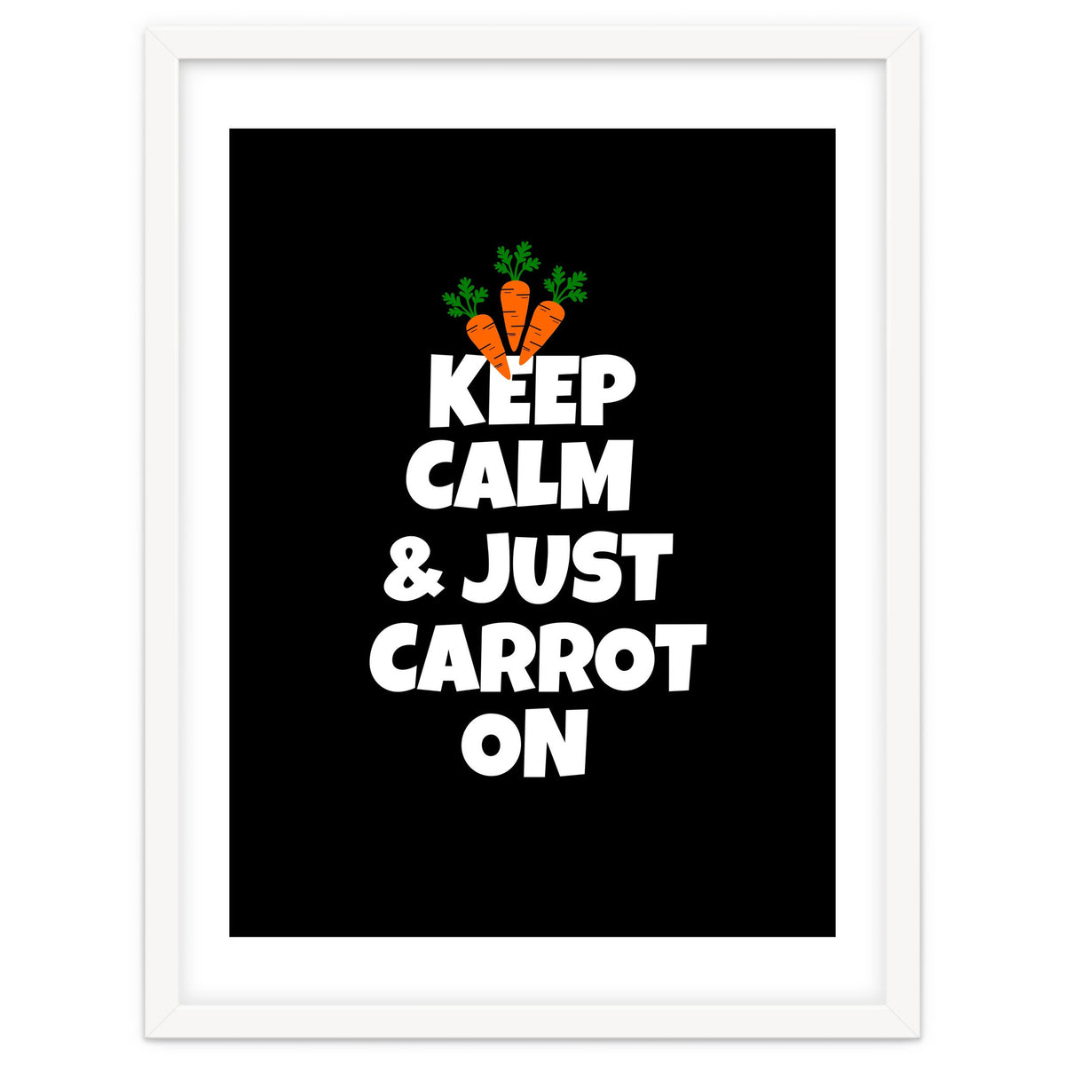 Just keep calm and carrot on