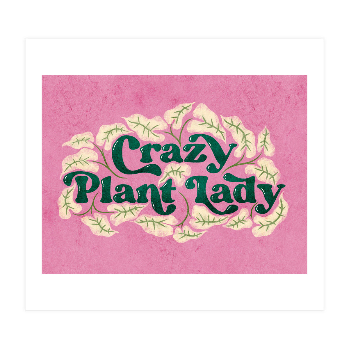 Crazy Plant Lady (Print Only)
