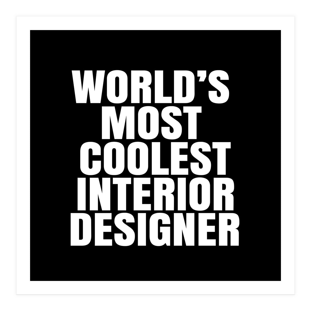 world's most coolest interior designer (Print Only)