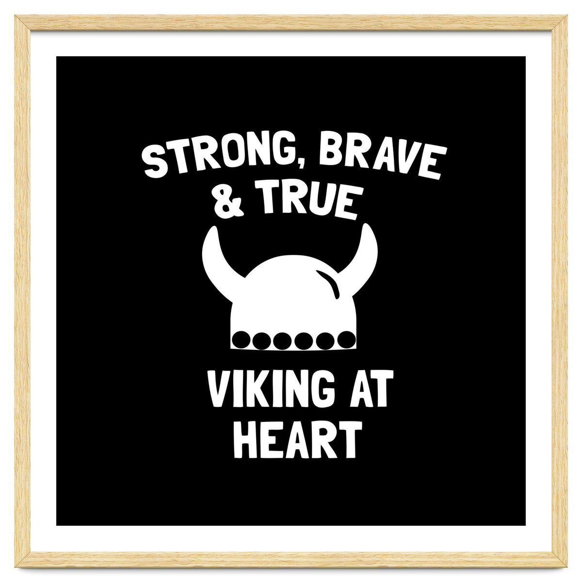 Strong, Brave and True Viking at Heart