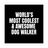 World's most coolest and awesome dog walker (Print Only) thumbnail