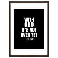 With God Its Not Over Yet