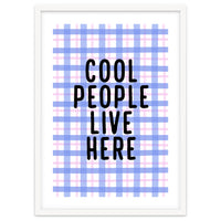 Cool People Live Here, Fun Playful Quote Print for Bright Happy Home Decor