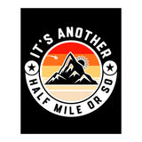 It's Another Half Mile Or So – Funny Hiking Quote Gift For Hikers (Print Only) thumbnail