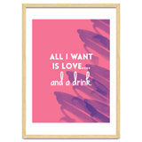 All I Want Is Love....and A Drink thumbnail