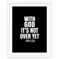 With God Its Not Over Yet