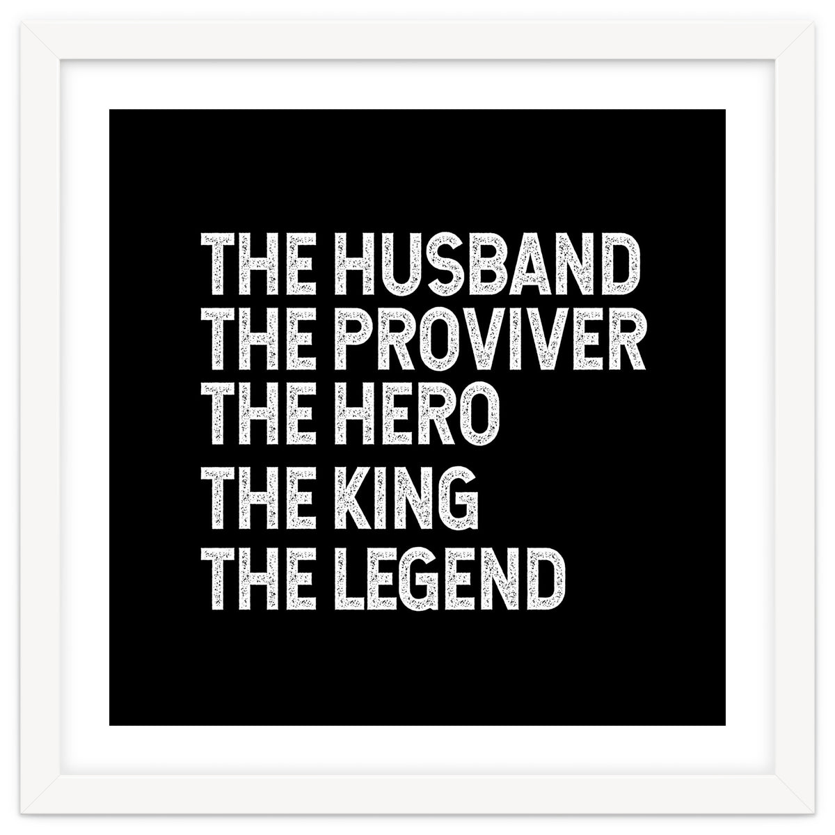 Husband Provider Hero Legend King