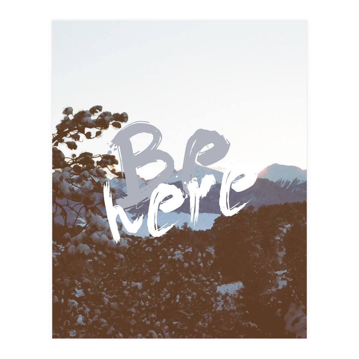 Be Here (Print Only)