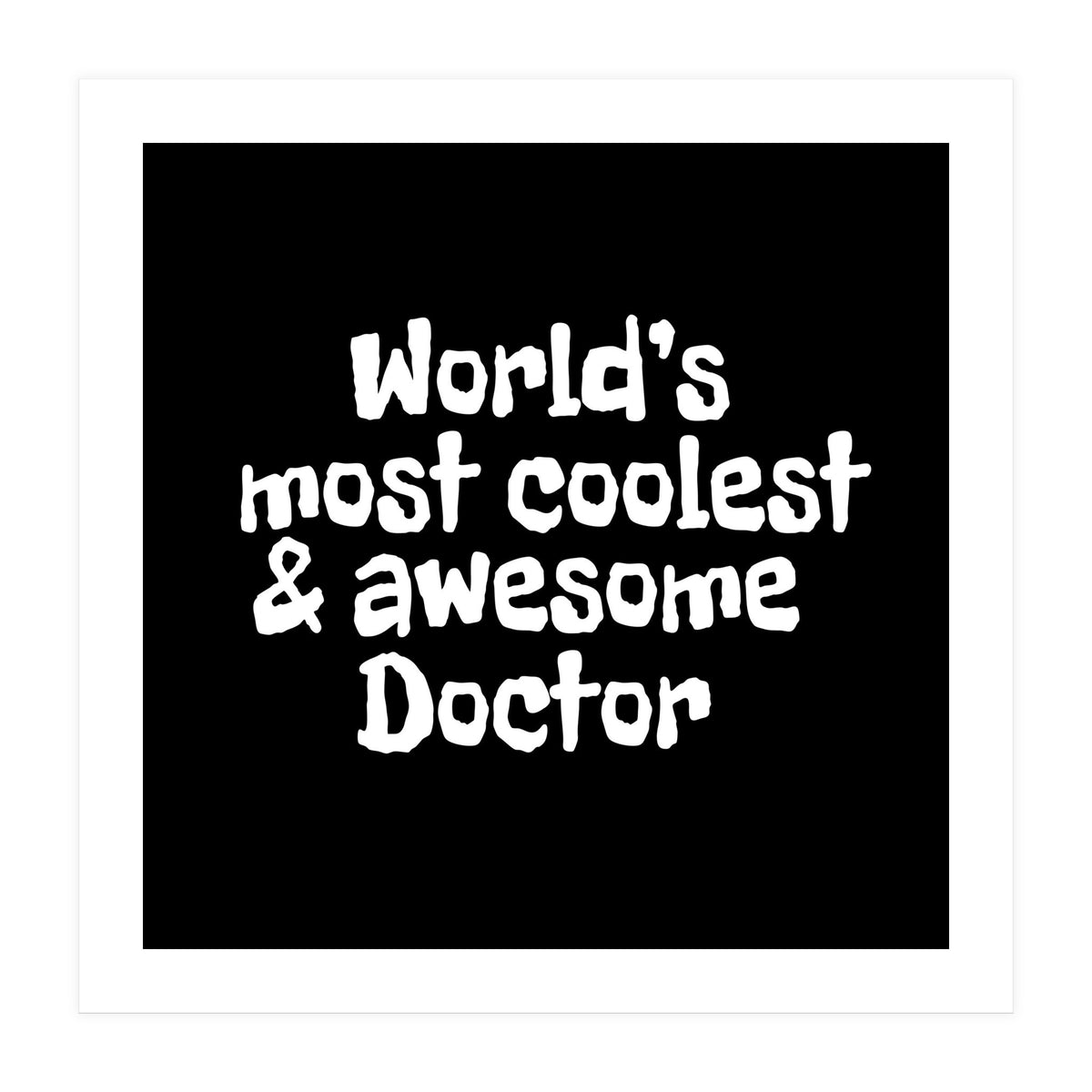 World's  most coolest and awesome doctor (Print Only)