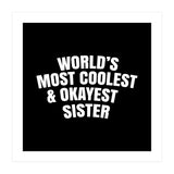 World's most coolest and okayest sister (Print Only) thumbnail