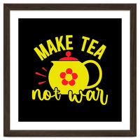 Make Tea Not War