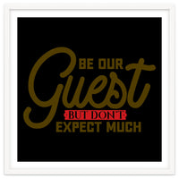 Be Our Guest But Don't Expect Much