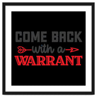 Come Back With A Warrant