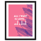 All I Want Is Love....and A Drink thumbnail
