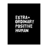 Extra Ordinary Positive Human (Print Only) thumbnail