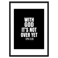 With God Its Not Over Yet