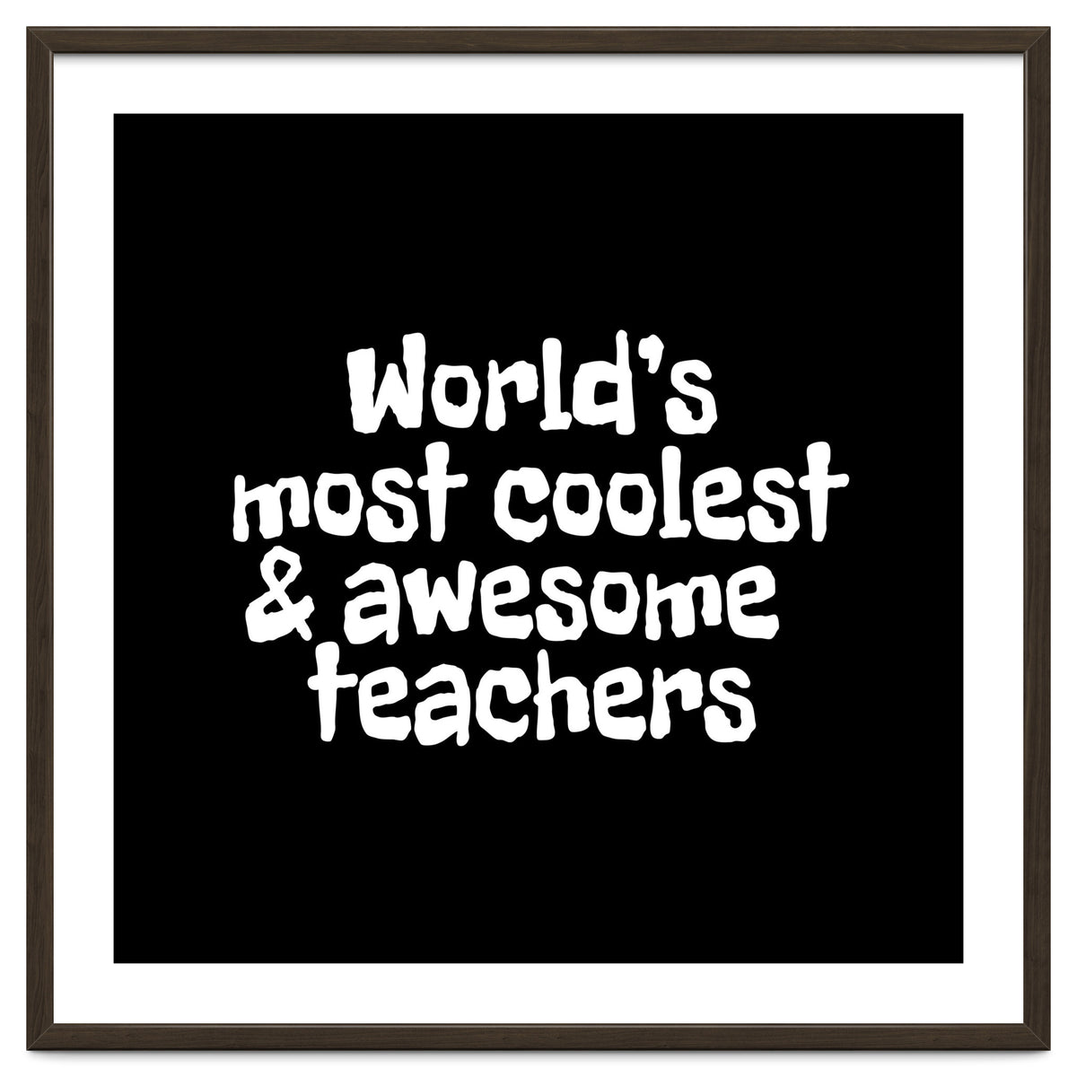 World's most coolest and awesome teachers