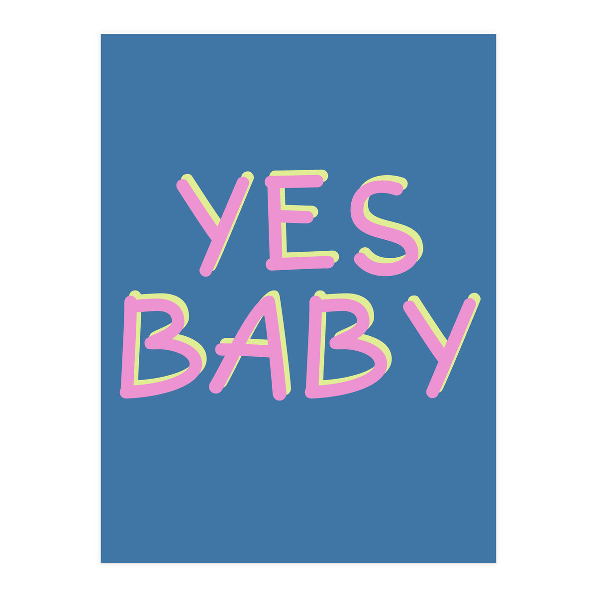 Yes Baby Text Art, Feminist, Feminism  (Print Only)