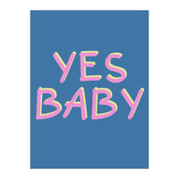 Yes Baby Text Art, Feminist, Feminism  (Print Only)