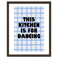 This Kitchen Is For Dancing, Fun Quote Print for Happy Cooking Home Decor