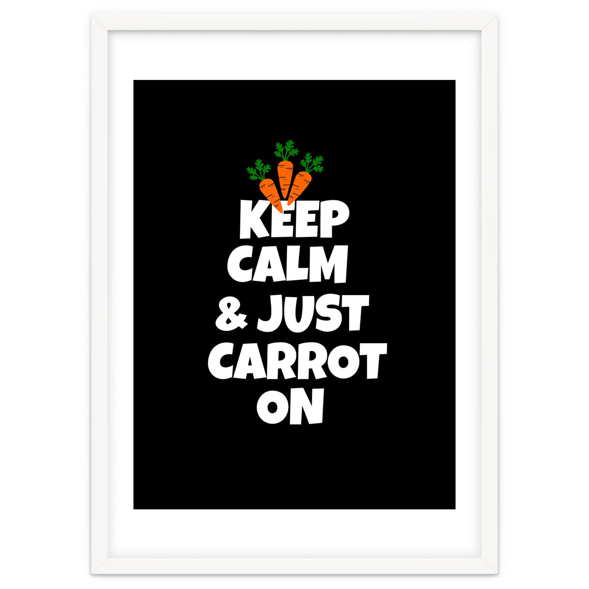 Just keep calm and carrot on
