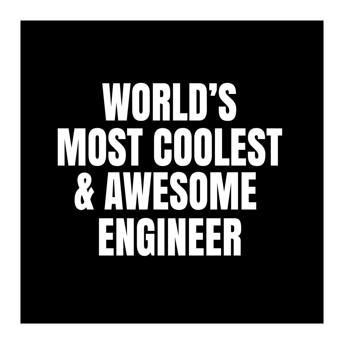 World's most coolest and awesome engineer (Print Only)