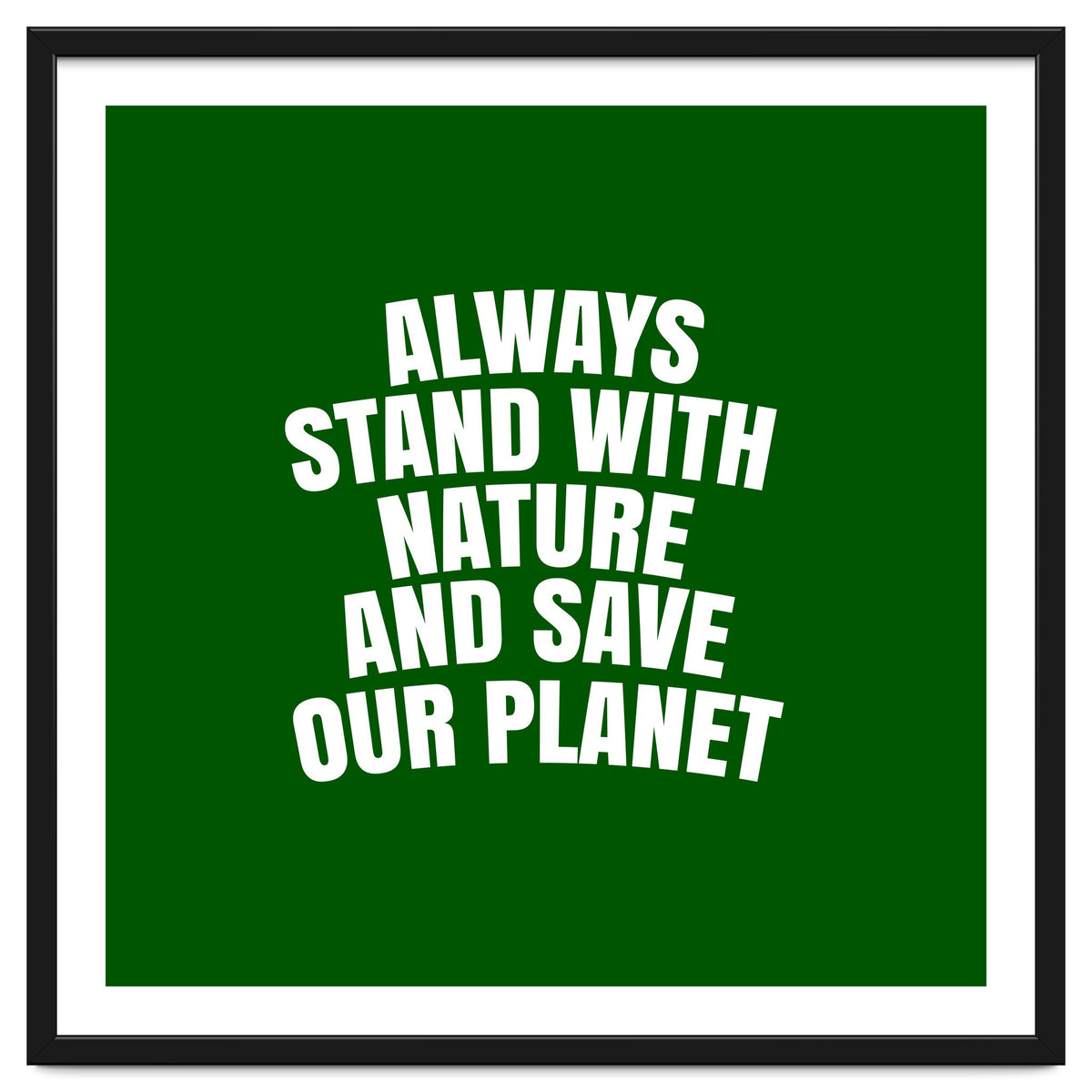 Always Stand With Nature And Save our planet