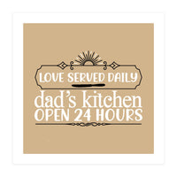 Love Served Daily Dad's Kitchen Open 24 Hours  (Print Only)