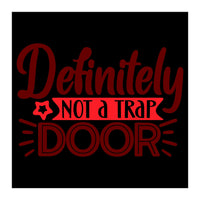 Definitely Not A Trap Door  (Print Only)