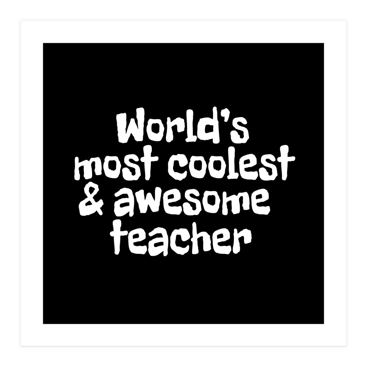 World's most coolest and awesome teacher (Print Only)