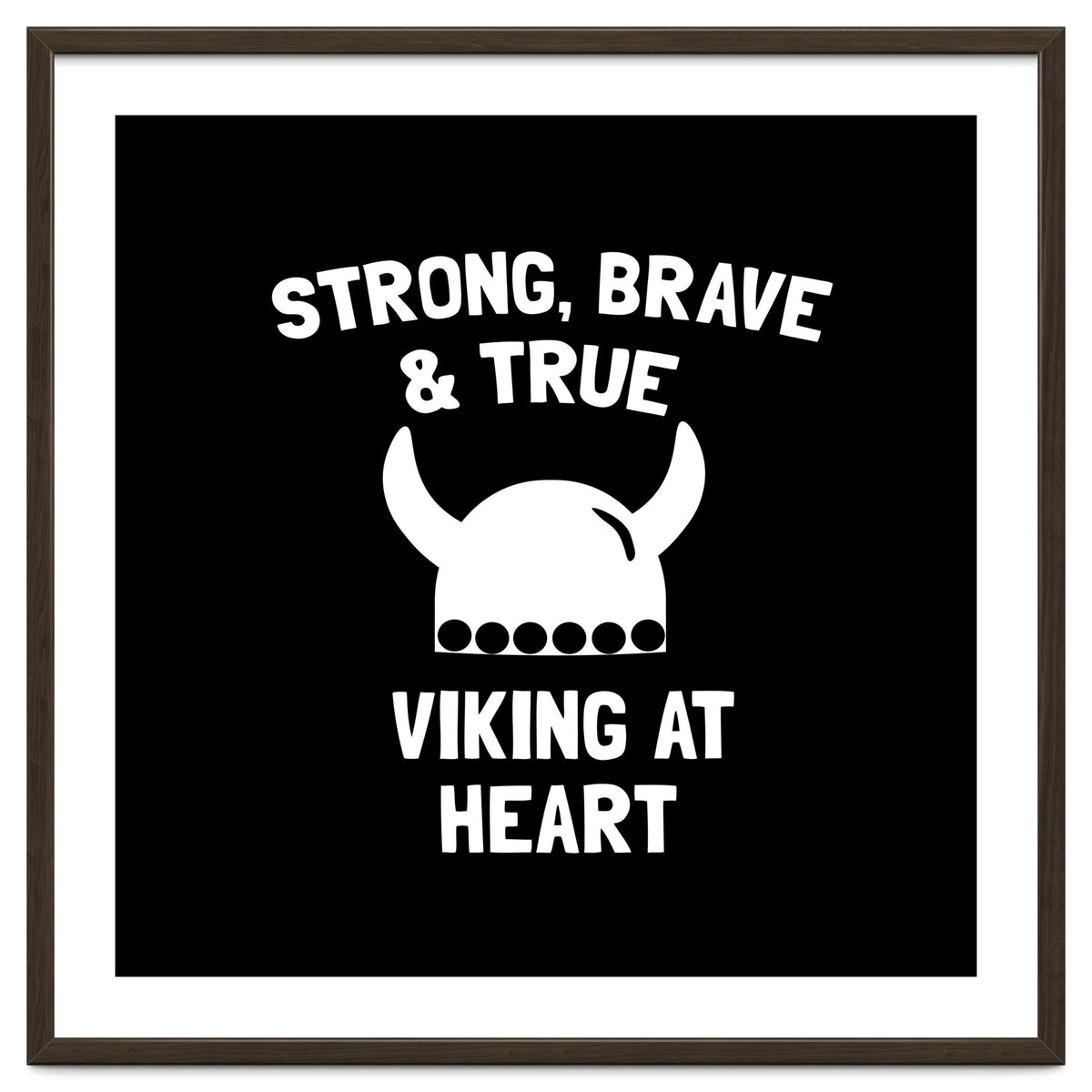 Strong, Brave and True Viking at Heart
