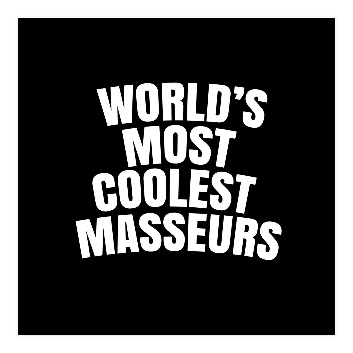 World's most coolest masseurs (Print Only)