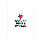 Born to shine and sparkle  (Print Only) thumbnail