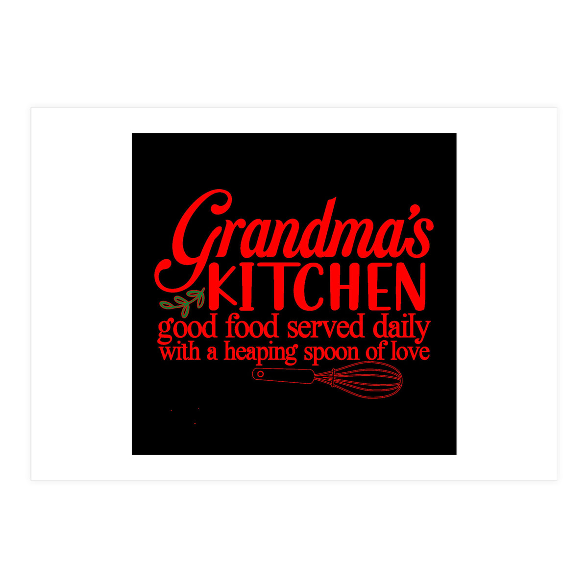 Grandmas Kitchen Good Food Served Daily With A Heaping Spoon Of Love (Print Only)