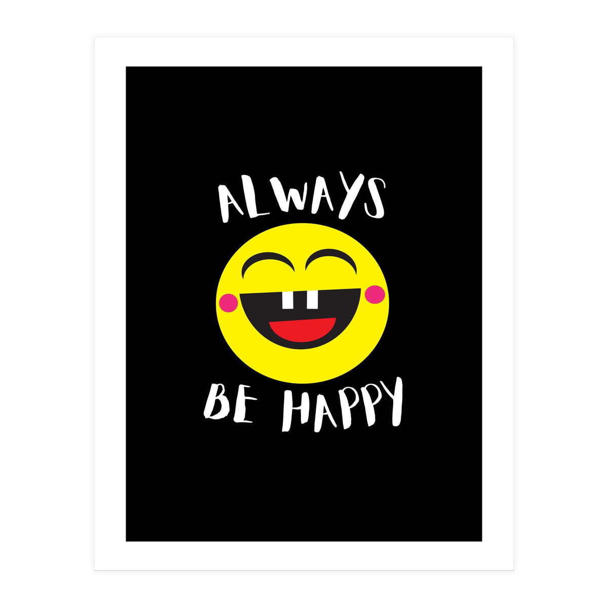 Always Be Happy (Print Only)