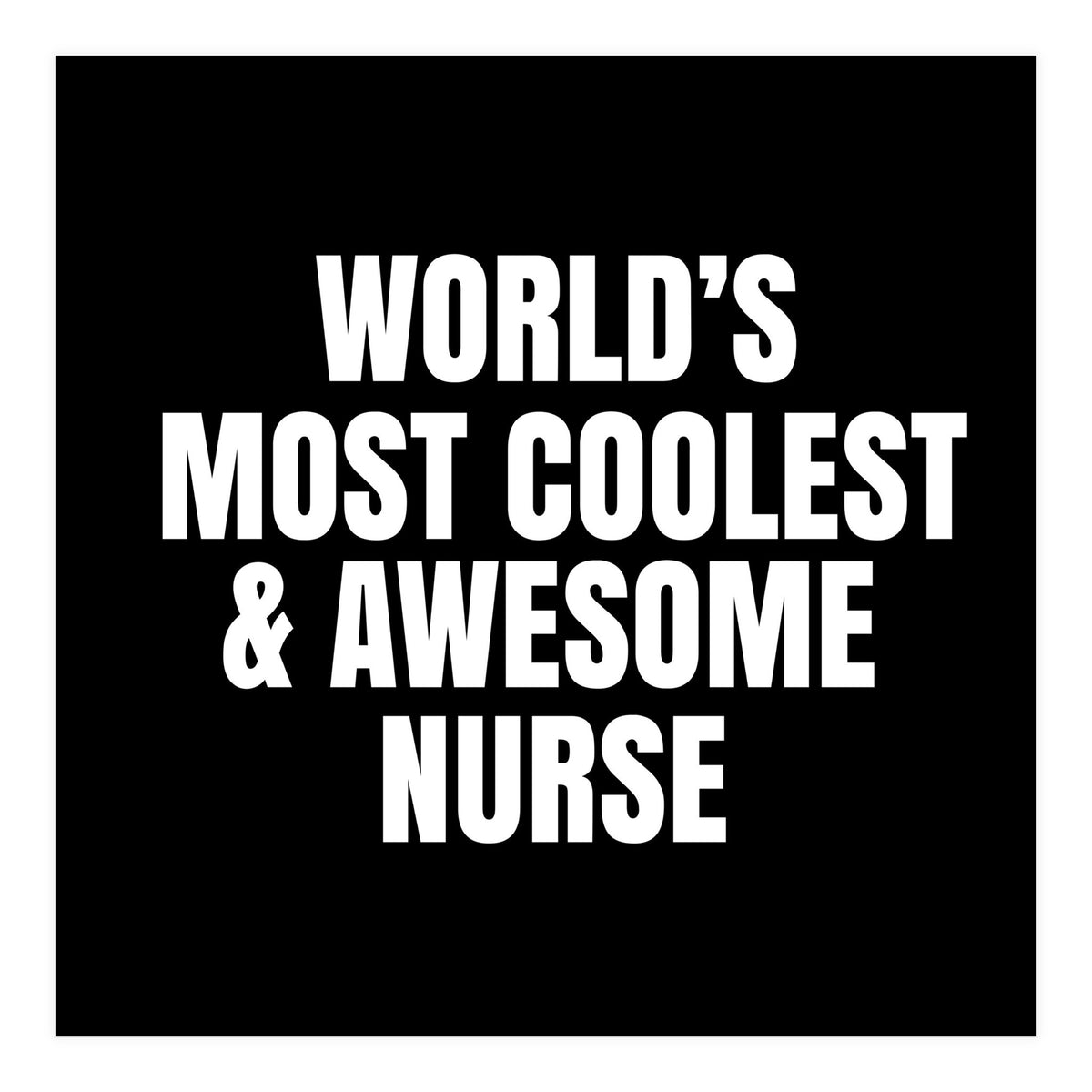 World's most coolest and awesome nurse (Print Only)