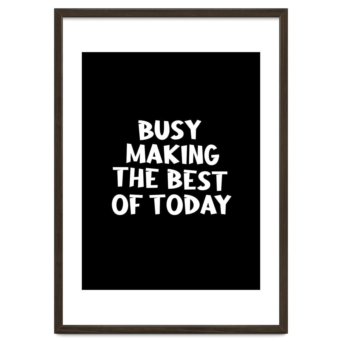 Busy making the best of today