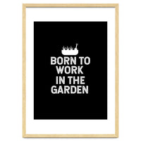 Born to work in the garden