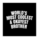 World's most coolest and okayest brother (Print Only) thumbnail