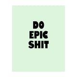 Do Epic Shit, Motivational Quote Poster, Bold Typography Print for Office Decor (Print Only) thumbnail