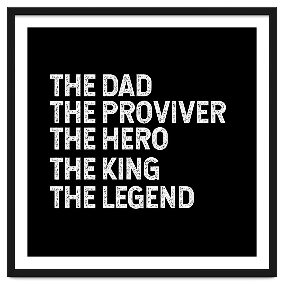 Dad Provider Hero King Legend