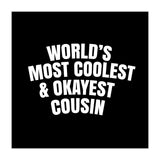 World's most coolest and okayest cousin (Print Only) thumbnail