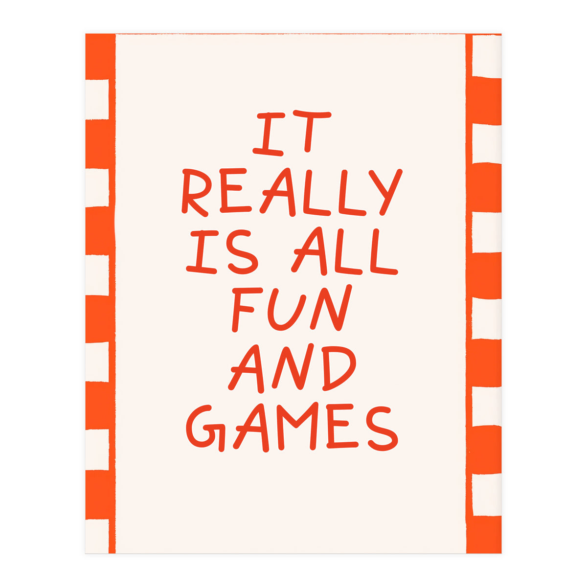 It Really Is All Fun and Games, Playful Quote Print for Happy Spaces (Print Only)