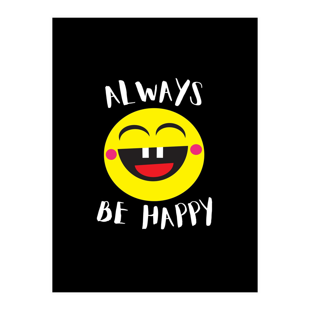Always Be Happy (Print Only)