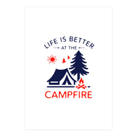 Life Is Better At The Campfire – Funny Camping Quote Gift for Campers (Print Only)